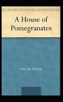 A House of Pomegranates Annotated