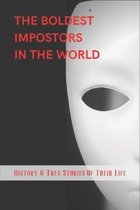 The Boldest Impostors In The World: History & True Stories Of Their Life