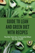 Guide To Lean And Green Diet With Recipes: The Diet That Has A Powerful Effect On Your Health
