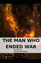 The Man Who Ended War Illustrated