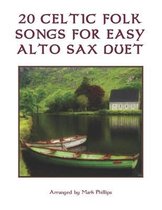 20 Celtic Folk Songs for Easy Alto Sax Duet