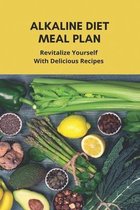 Alkaline Diet Meal Plan: Revitalize Yourself With Delicious Recipes