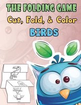 The Folding Game, Cut, Fold, & Color BIRDS