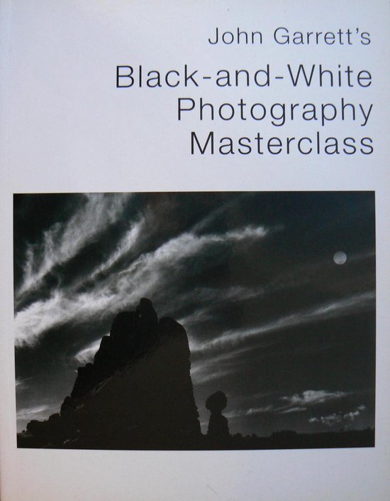 John Garrett's Black and White Photography Masterclass - cover