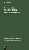 Guttentagsche Sammlung Deutscher Reichsgesetze- Einkommensteuergesetz