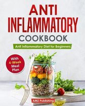 Anti Inflammatory Cookbook: Anti Inflammatory Diet for Beginners with 4-Week Meal Plan