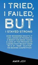 I Tried, I Failed, But I Stayed Strong!