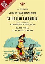 Liber Liber - Viaggi straordinarissimi di Saturnino Farandola. Parte prima. Il re delle scimmie.