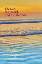 The Sun, the Sword, and the Mermaid