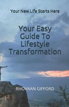 Your Easy Guide To Lifestyle Transformation