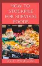 How to Stockpile for Survivals Foods