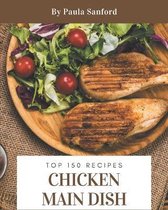 Top 150 Chicken Main Dish Recipes