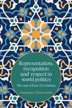Representation, Recognition and Respect in World Politics The Case of IranUs Relations