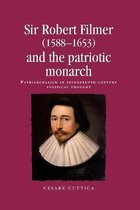 Sir Robert Filmer (1588-1653) and the Patriotic Monarch