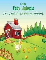 Little Baby Animals An Adult Coloring Book
