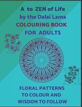 A To ZEN Of Life By The Dalai Lama Colouring Book For Adults. Floral Patterns To Colour And Wisdom To Follow.