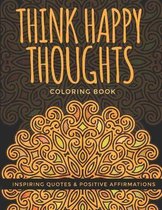 Think Happy Thoughts Coloring Book