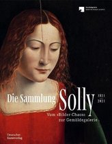 Die Sammlung Solly 1821–2021