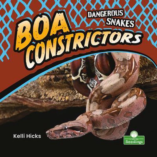 Dangerous Snakes Boa Constrictors, Kelli Hicks 9781427162380