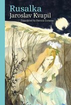 Rusalka – A Lyrical Fairy–tale in Three Acts