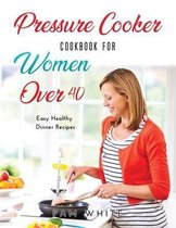 Pressure Cooker Cookbook for Women Over 40