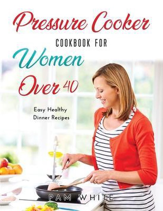 Pressure Cooker Cookbook for Women Over 40 - cover