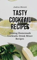 Tasty Cocktail Recipes: Making Homemade Cocktails