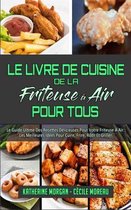 Le Livre De Cuisine De La Friteuse A Air Pour Tous: Le Guide Ultime Des Recettes Delicieuses Pour Votre Friteuse A Air