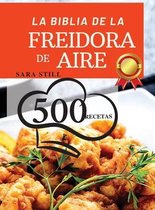 LA BIBLIA DE LA FREIDORA DE AIRE (Air Fryer Cookbook SPANISH VERSION)