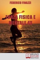 Forza Fisica e Mentale 4X: Come Incrementare l'Efficacia delle Tue Performance con la Forza della Mente