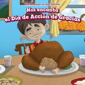 Nos Encanta El Dia de Accion de Gracias (We Love Thanksgiving!)