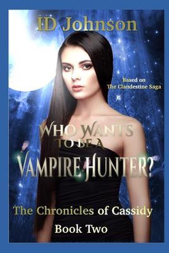 Chronicles of Cassidy- Who Wants to Be a Vampire Hunter? - cover