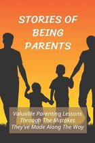 Stories Of Being Parents: Valuable Parenting Lessons Through The Mistakes They've Made Along The Way