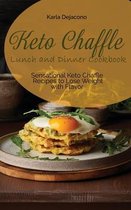 Keto Chaffle Lunch and Dinner Cookbook