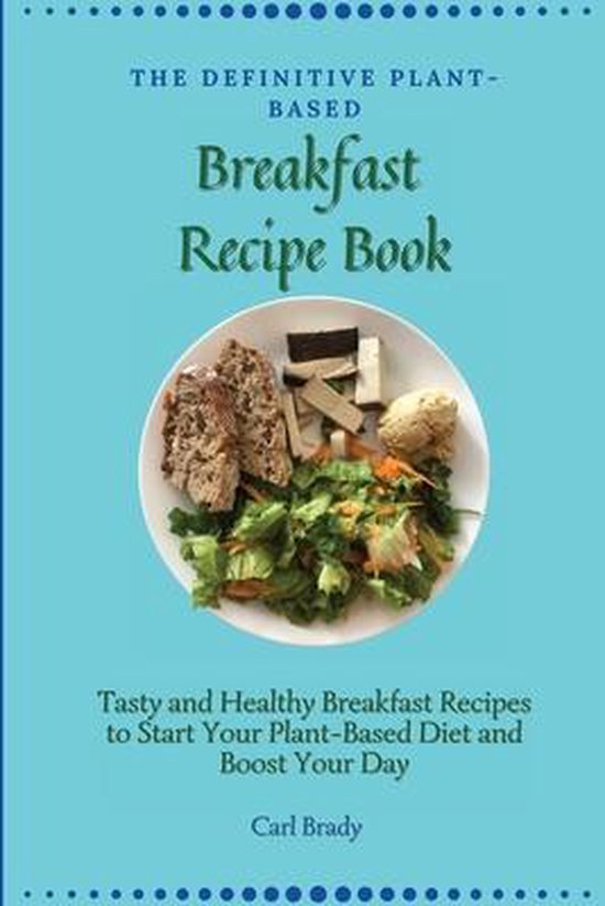 The Definitive Plant-Based Breakfast Recipe Book - cover