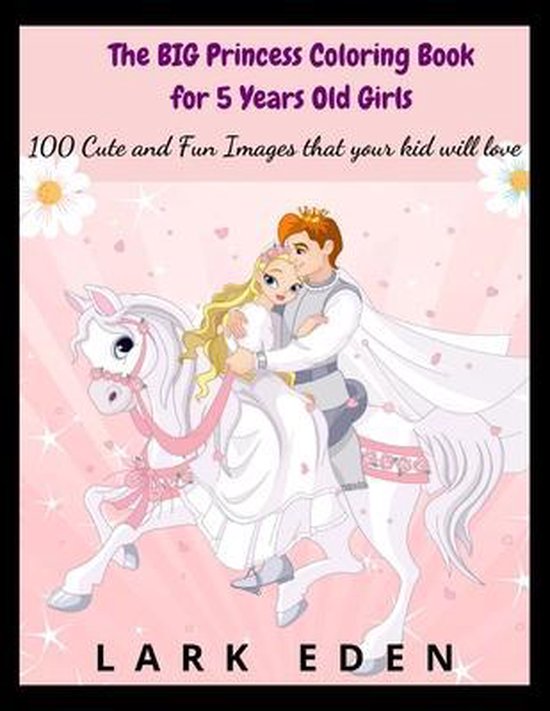 The BIG Princess Coloring Book for 5 Years Old Girls, Lark Eden ...