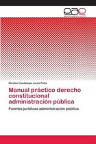 Manual practico derecho constitucional administracion publica