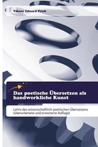 Das poetische UEbersetzen als handwerkliche Kunst