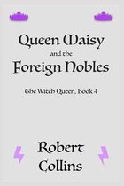 The Witch Queen- Queen Maisy & the Foreign Nobles