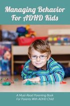 Managing Behavior For ADHD Kids: A Must-Read Parenting Book For Parents With ADHD Child