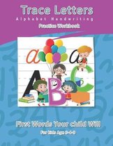 Trace Letters Alphabet Handwriting practice workbook for kids age 3-4-8: my first learn to write workbook practice for kids Trace with Me Pages: 147 Pages Size