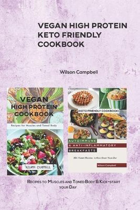 Vegan High Protein Keto Friendly Cookbook, Wilson Campbell