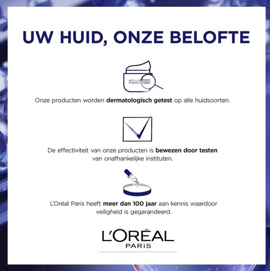 L'Oréal Paris: Dermatologisch getest, effectiviteit bewezen door onafhankelijke instituten, 100 jaar kennis.