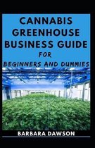Cannabis Greenhouse Business Guide For Beginners And Dummies