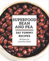 365 Yummy Superfood Bean and Pea Recipes