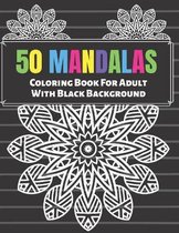 50 Mandalas Coloring Book For Adult With Black Background