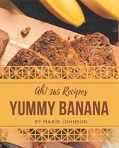Ah! 365 Yummy Banana Recipes