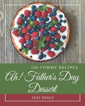 Ah! 150 Yummy Father's Day Dessert Recipes
