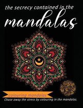 The secrecy contained in the mandalas colouring mandalas chase away the stress by colouring in the mandalas