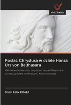 Postac Chrystusa W Dziele Hansa Urs Von Balthasara